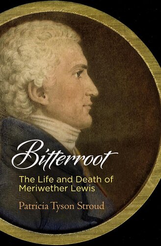Bitterroot : the life and death of Meriwether Lewis