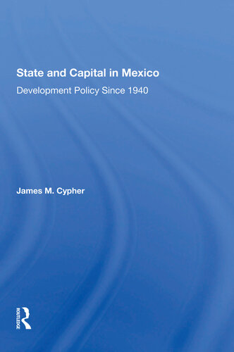 State and Capital in Mexico: Development Policy Since 1940