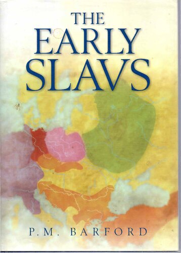 The Early Slavs: Culture and Society in Early Medieval Eastern Europe