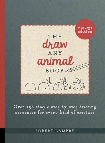 The Draw Any Animal Book: Over 150 Simple Step-by-Step Drawing Sequences for Every Kind of Creature