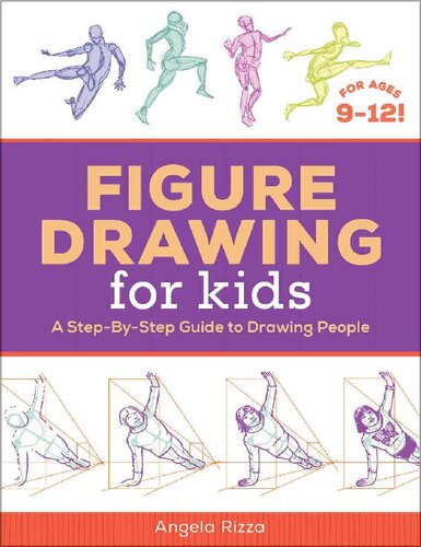 Figure Drawing for Kids: A Step-by-Step Guide to Drawing People