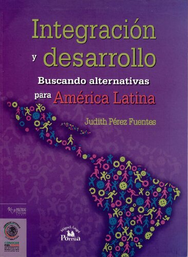 Integración y desarrollo. Buscando alternativas para América Latina