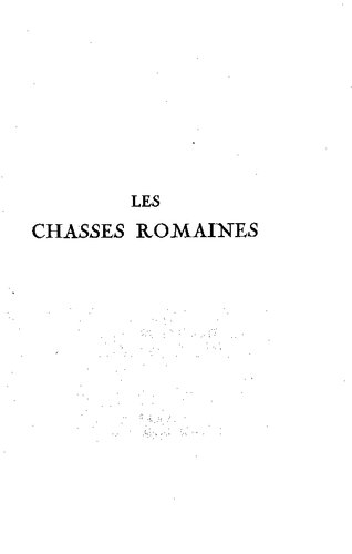 Essai sur les chasses romaines des origines à la fin du siècle des Antonins (Cynegetica)