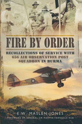 Fire by order : recollections of service with 656 Air Observation Post Squadron in Burma.