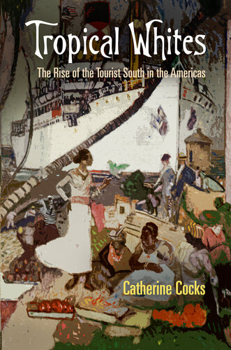 Tropical whites : the rise of the tourist south in the Americas