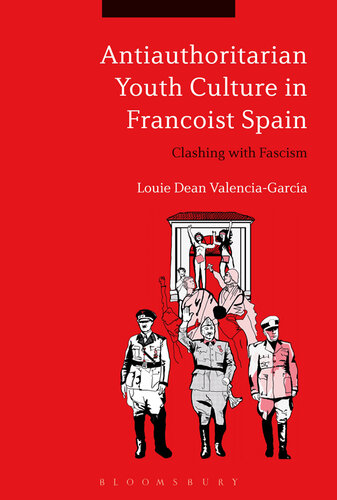 Antiauthoritarian youth culture in Francoist Spain : clashing with fascism