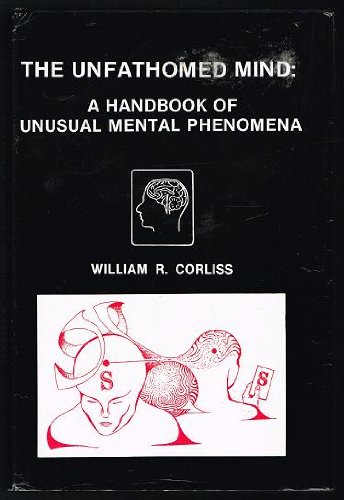Unfathomed Mind: A Handbook of Unusual Mental Phenomena
