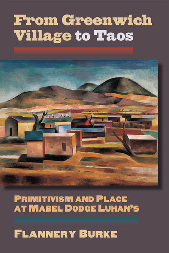 From Greenwich Village to Taos: Primitivism and Place at Mabel Dodge Luhan's