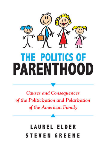 The Politics of Parenthood: Causes and Consequences of the Politicization and Polarization of the American Family