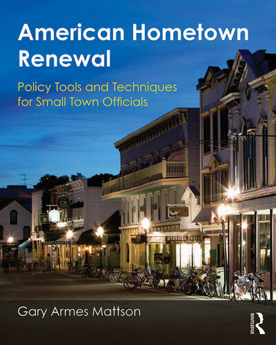 American Hometown Renewal: Policy Tools and Techniques for Small Town Officials