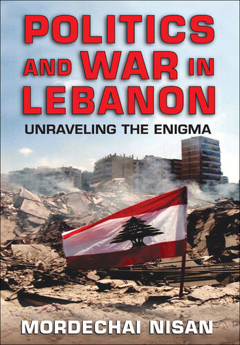 Politics and War in Lebanon: Unraveling the Enigma