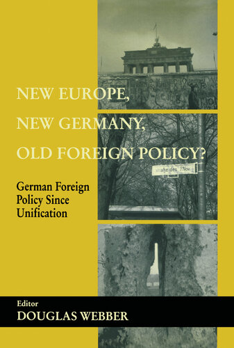 New Europe, New Germany, Old Foreign Policy?: German Foreign Policy Since Unification