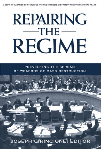 Repairing the Regime: Preventing the Spread of Weapons of Mass Destruction