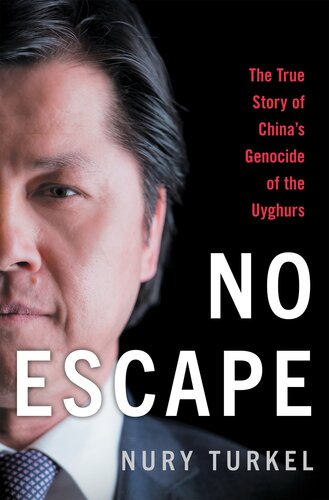 No Escape: The True Story of China’s Genocide of the Uyghurs