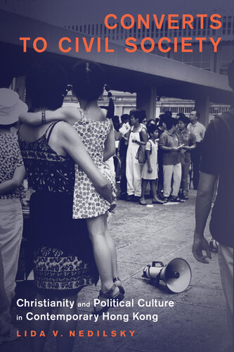 Converts to Civil Society: Christianity and Political Culture in Contemporary Hong Kong