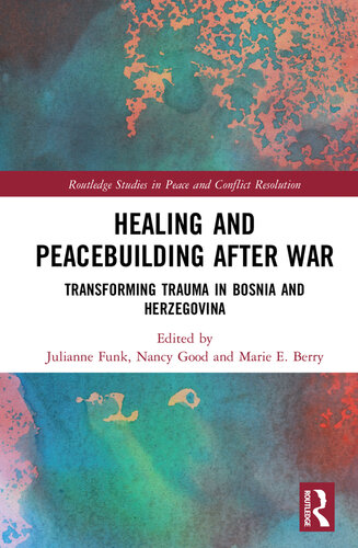 Healing and Peacebuilding After War: Transforming Trauma in Bosnia and Herzegovina