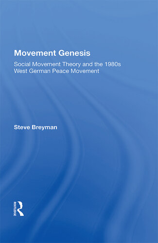 Movement Genesis: Social Movement Theory and the West German Peace Movement