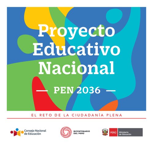 Proyecto Educativo Nacional - PEN 2036. El reto de la ciudadanía plena