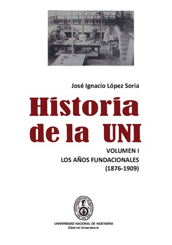 Historia de la UNI. Volumen I: Los años fundacionales (1876-1909)