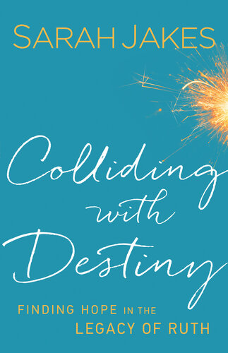 Colliding with Destiny: Finding Hope in the Legacy of Ruth