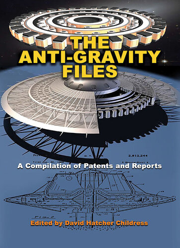 The Anti-Gravity Files: A Compilation of Patents and Reports