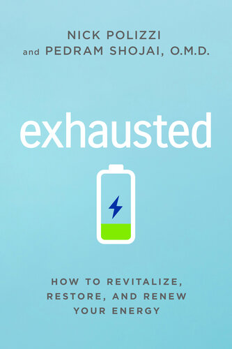 Exhausted : how to revitalize, restore, and renew your energy