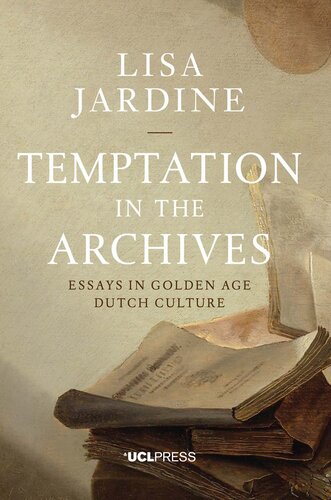 Temptation in the Archives: Essays in Golden Age Dutch Culture