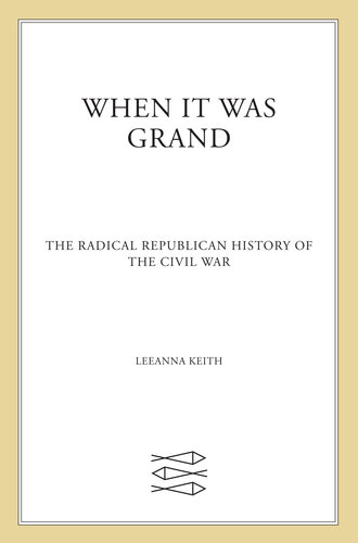 When It Was Grand: The Radical Republican History of the Civil War