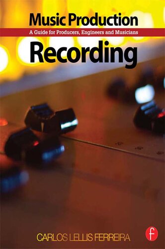 Music Production: Recording: A Guide for Producers, Engineers and Musicians