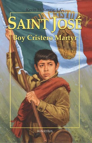 Saint José: Boy Cristero Martyr