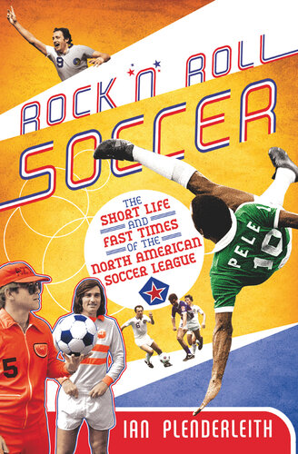 Rock 'n' Roll Soccer: The Short Life and Fast Times of the North American Soccer League