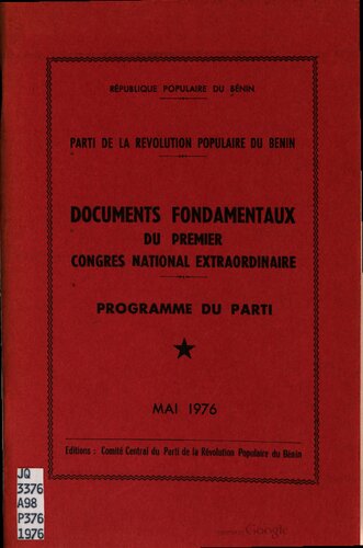 Parti de la révolution populaire du Bénin. Documents fondamentaux du premier Congrès national extraordinairé. Programme du Parti. Mai 1976