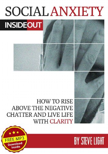 Social Anxiety Inside Out: How to rise above the negative chatter and live life with clarity