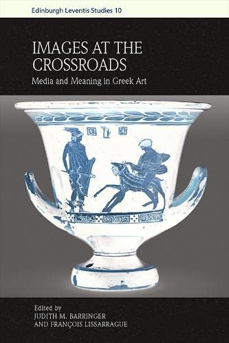 Images at the Crossroads: Media and Meaning in Greek Art