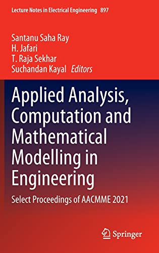Applied Analysis, Computation and Mathematical Modelling in Engineering: Select Proceedings of AACMME 2021 (Lecture Notes in Electrical Engineering, 897)