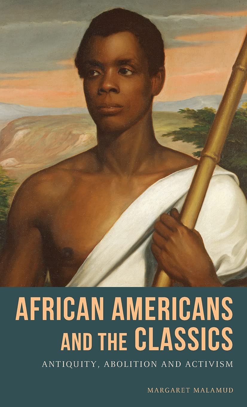 African Americans and the Classics: Antiquity, Abolition and Activism