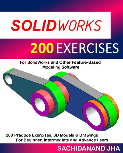 SOLIDWORKS 200 EXERCISES: For SolidWorks and Other Feature-Based Modeling Software