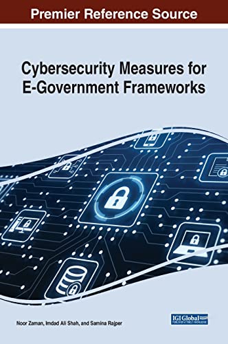 Cybersecurity Measures for E-Government Frameworks (Advances in Electronic Government, Digital Divide, and Regional Development)