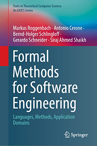 Formal Methods for Software Engineering: Languages, Methods, Application Domains (Texts in Theoretical Computer Science. An EATCS Series)