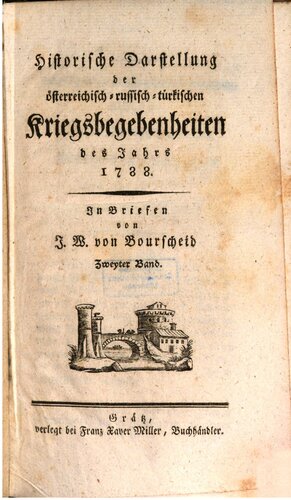 Historische Darstellung der österreichisch-russisch-türkischen Kriegsbegebenheiten des Jahres 1788