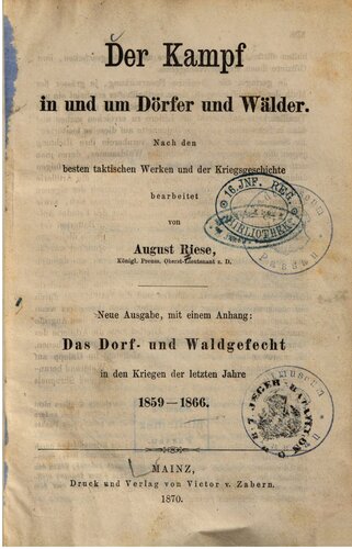 Der Kampf in und um Dörfer und Wälder ; nach den besten taktischen Werken und der Kriegsgeschichte. Mit einem Anhang: Das Dorf- und Waldgefecht  in den Kriegen der letzten Jahre 1859-1866