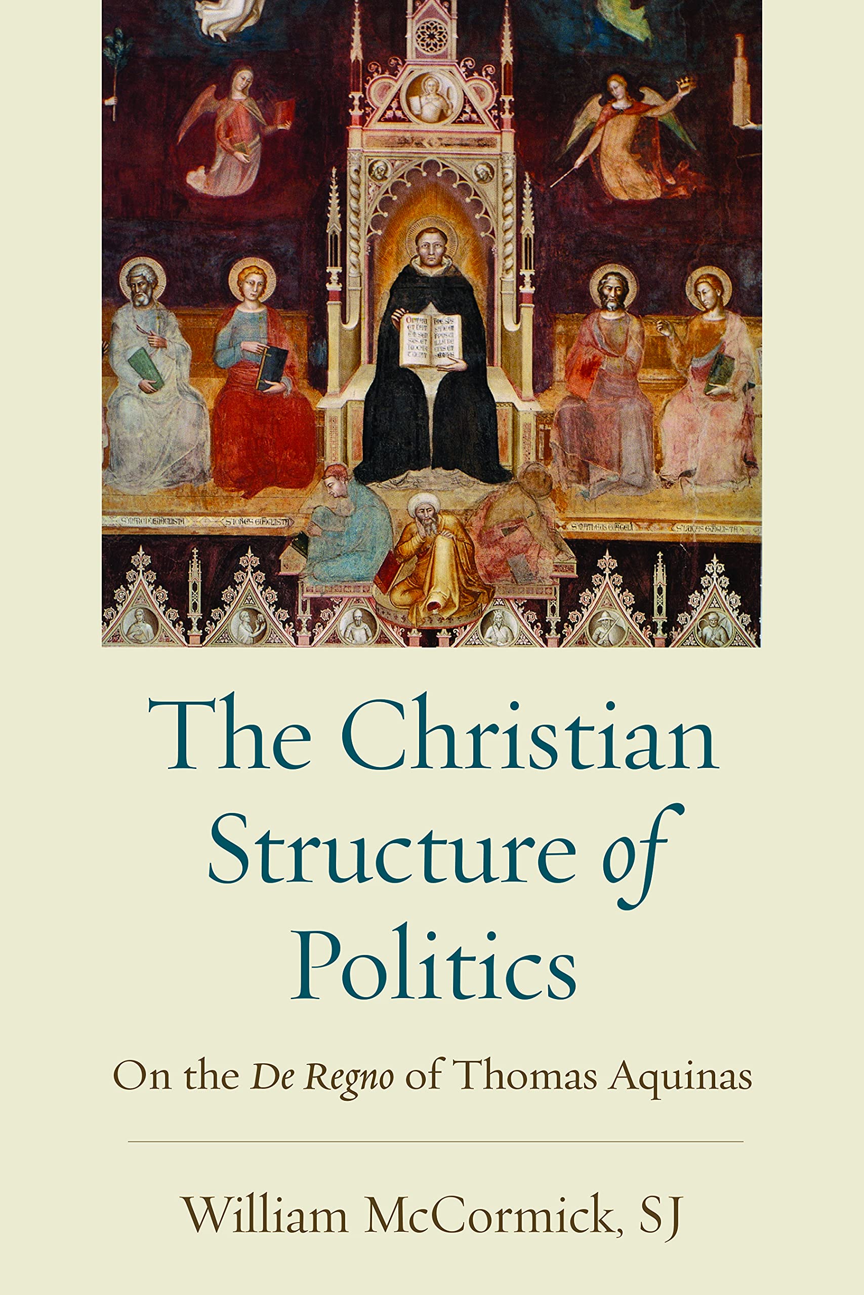 The Christian Structure of Politics: On the De Regno of Thomas Aquinas