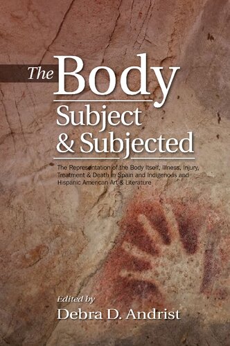 The Body, Subject and Subjected: The Representation of the Body Itself, Illness, Injury, Treatment  Death in Spain and Indigenous and Hispanic American Art  Literature