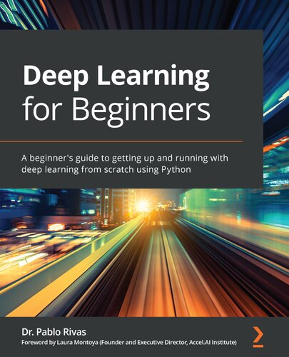Deep Learning for Beginners: A Beginner's Guide to Getting Up and Running with Deep Learning from Scratch Using Python