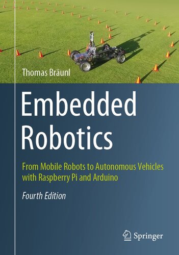 Embedded Robotics: Mobile Robots with Raspberry Pi and Arduino, 4th Edition