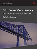 SQL Server Concurrency: Locking, Blocking, and Row Versioning