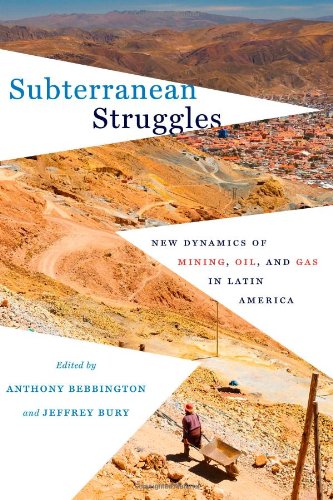 Subterranean Struggles: New Dynamics of Mining, Oil, and Gas in Latin America