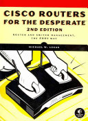 Cisco Routers for the Desperate, 2nd Edition: Router and Switch Management, the Easy Way
