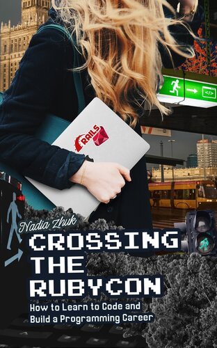 Crossing the Rubycon: How to Learn to Code and Build a Programming Career