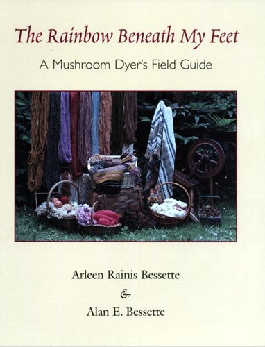 The Rainbow Beneath My Feet: A Mushroom Dyer’s Field Guide